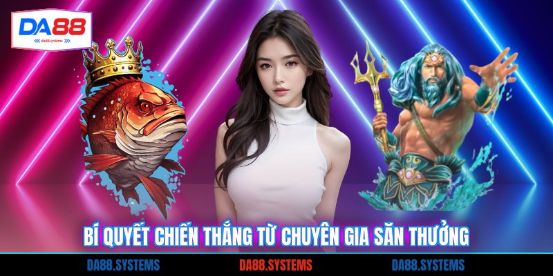 Bí quyết chiến thắng từ chuyên gia săn thưởng