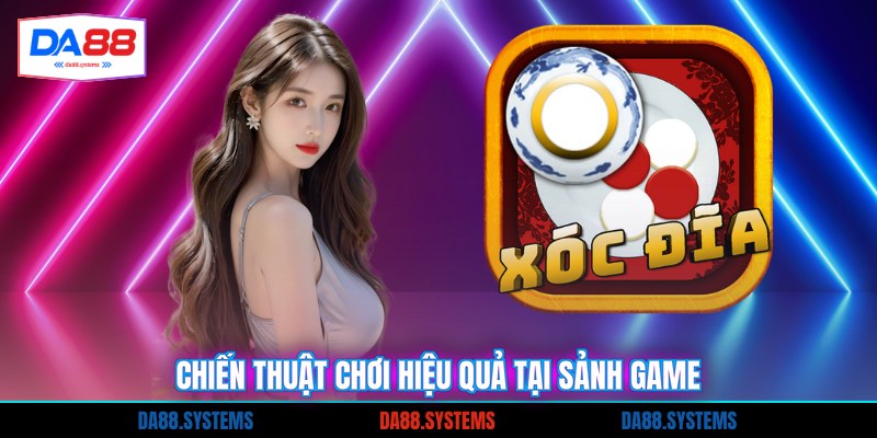 Chiến thuật chơi hiệu quả tại sảnh game