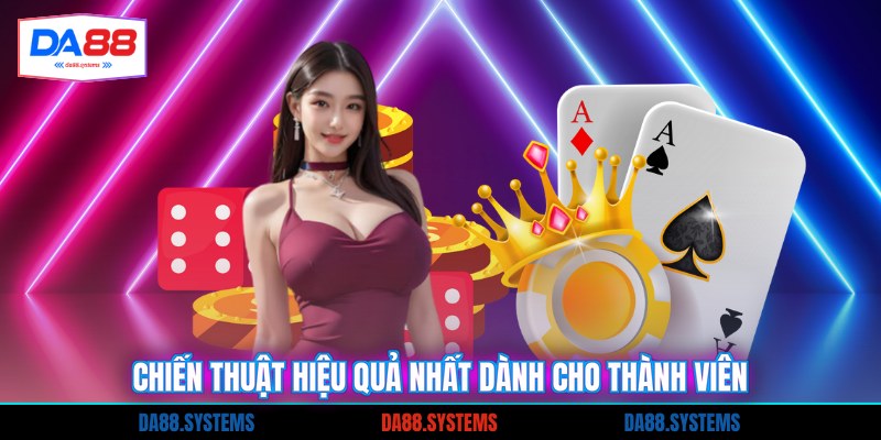 Chiến thuật hiệu quả nhất dành cho thành viên
