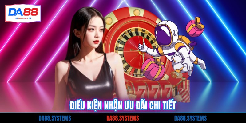 Điều kiện nhận ưu đãi chi tiết