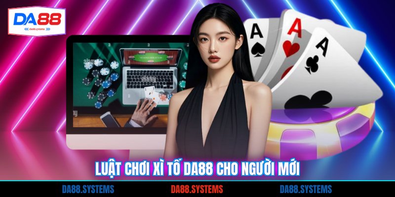 Luật chơi xì tố DA88 cho người mới