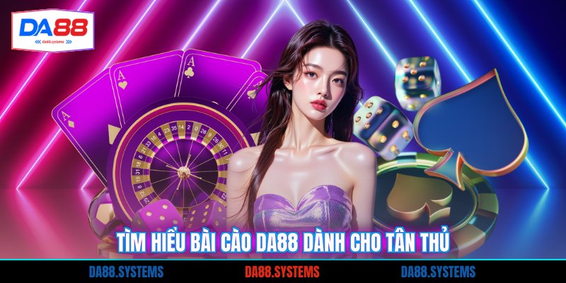 Tìm hiểu bài cào DA88 dành cho tân thủ