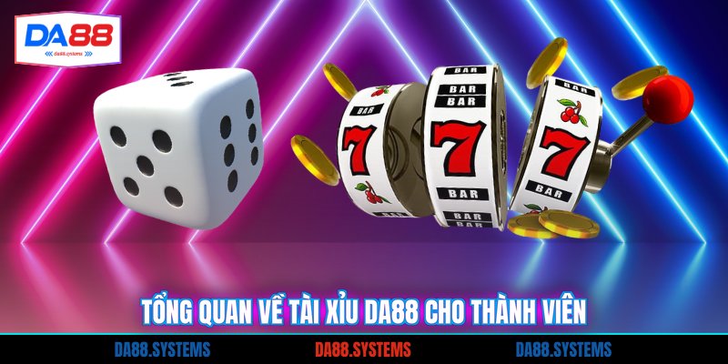 Tổng quan về tài xỉu DA88 cho thành viên